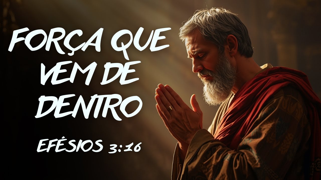 A Oração de Paulo por Força Interior | Efésios 3:16