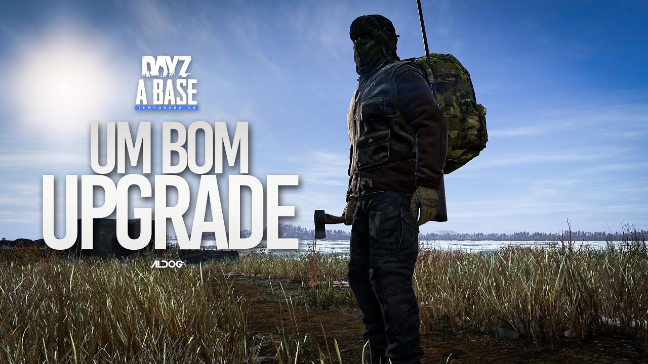 DayZ  A Base | Um bom UPGRADE