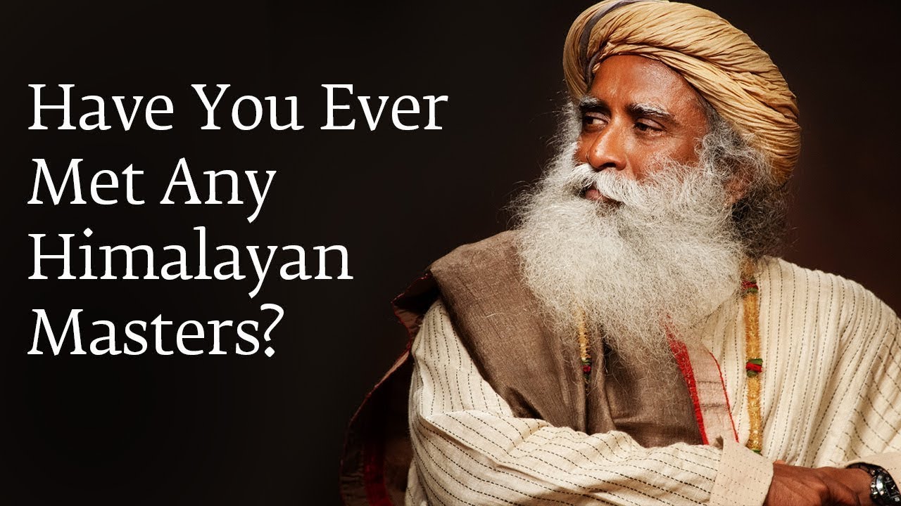 Have You Ever Met Any Himalayan Masters? | Sadhguru