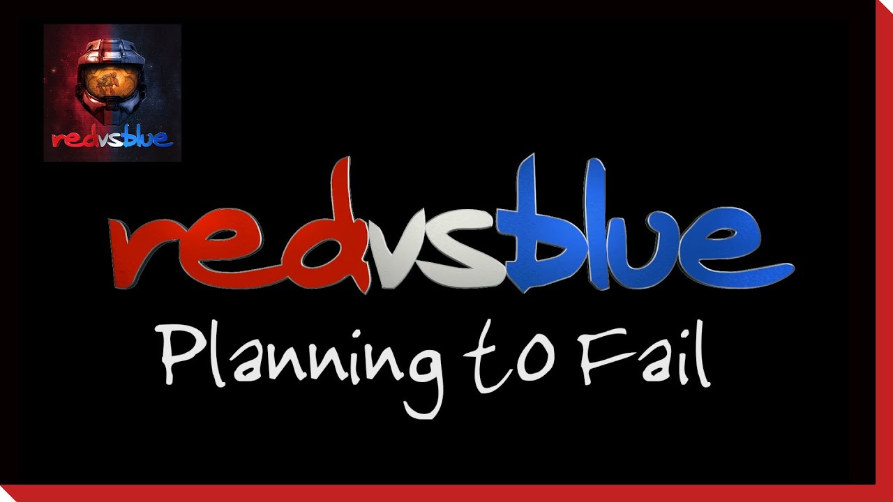 Season 5 - Planning to Fail PSA | Red vs. Blue