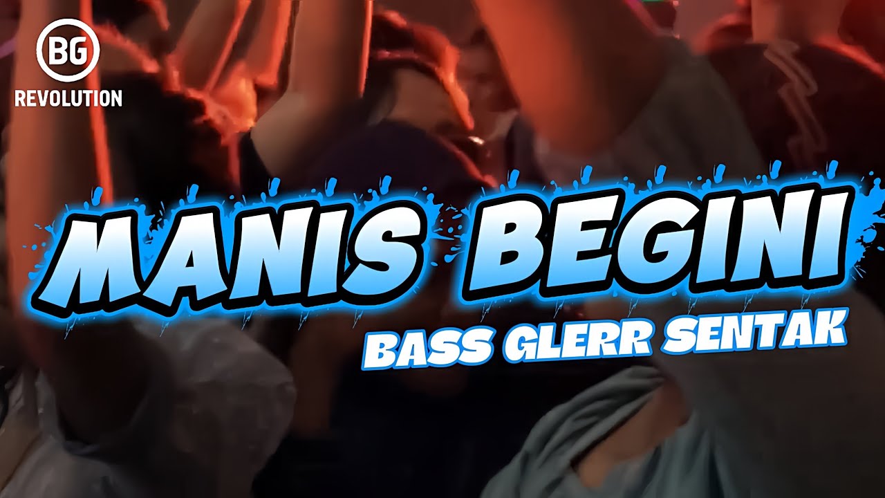 PARTY SENTAK💥 MANIS BEGINI (BG REVOLUTION) BASS GLERR 2026