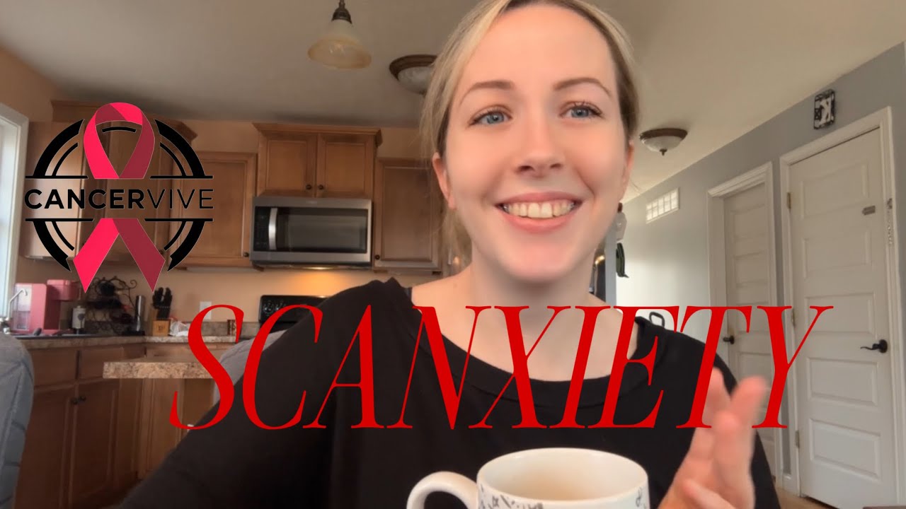 Scanxiety. Anxiety about my upcoming cancer scans.