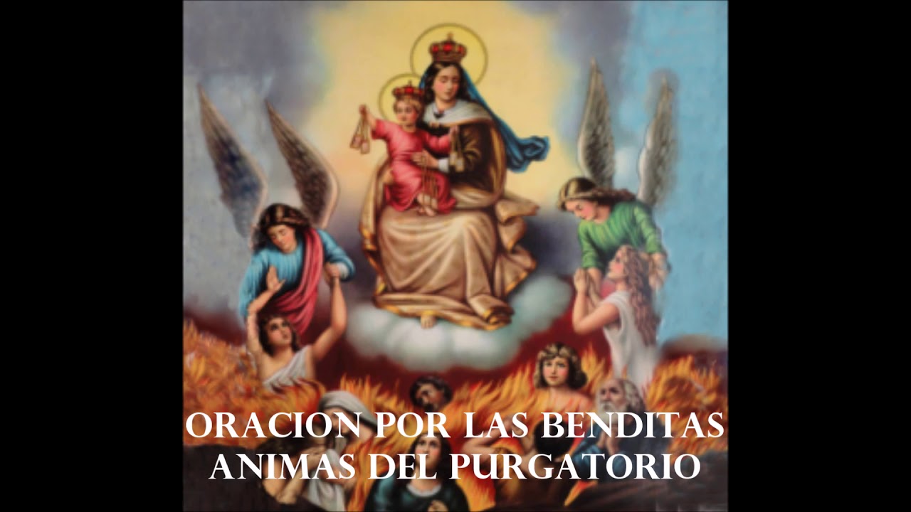ORACION POR LAS BENDITAS ANIMAS DEL PURGATORIO