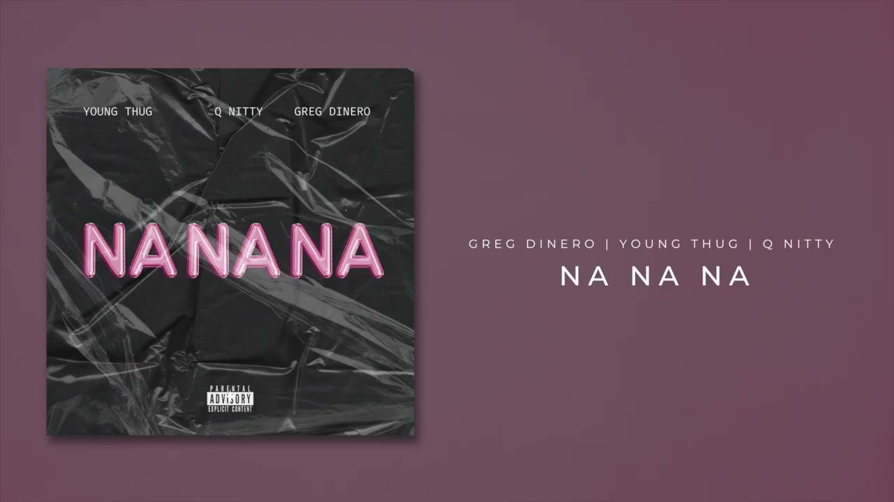 Greg DiNero - Na Na Na (Featuring Young Thug & Q Nitty)