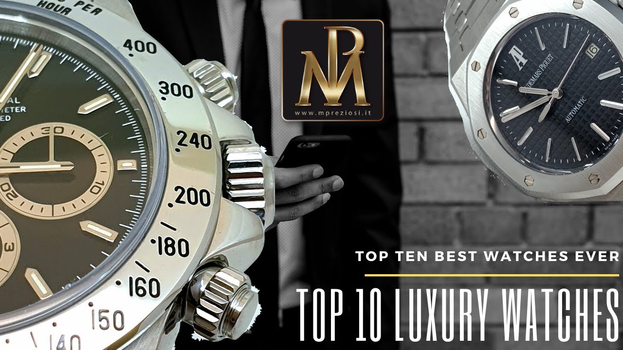 La classifica dei 10 orologi di lusso più belli - Top 10 watches