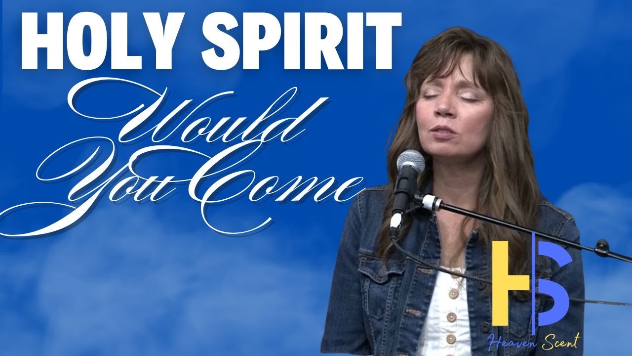 Holy Spirit, would you come  | Heaven Scent