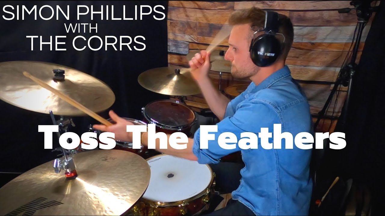 Toss The Feathers // The Corrs ft. Simon Phillips - DRUM COVER & TRANSCRIPTION