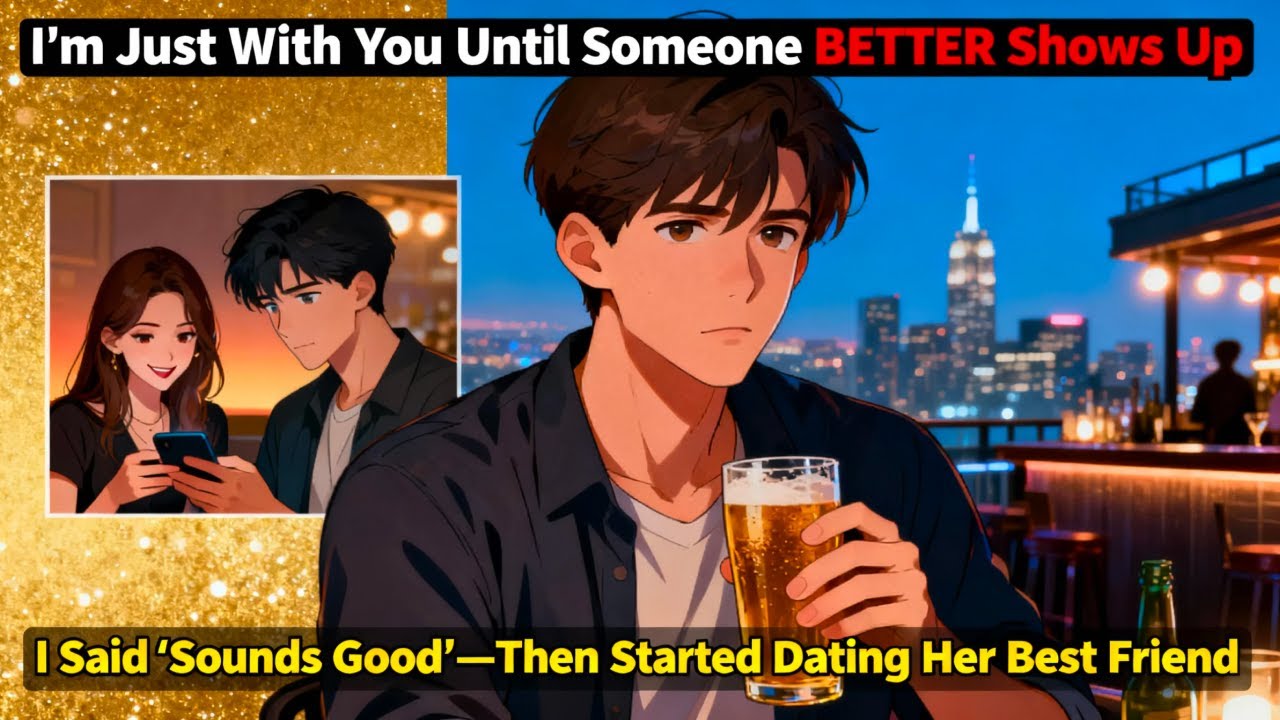 She Smirked: 'I'm Just With You Until Someone Better Shows Up.' I Replied: 'Sounds Good.' Then I ...