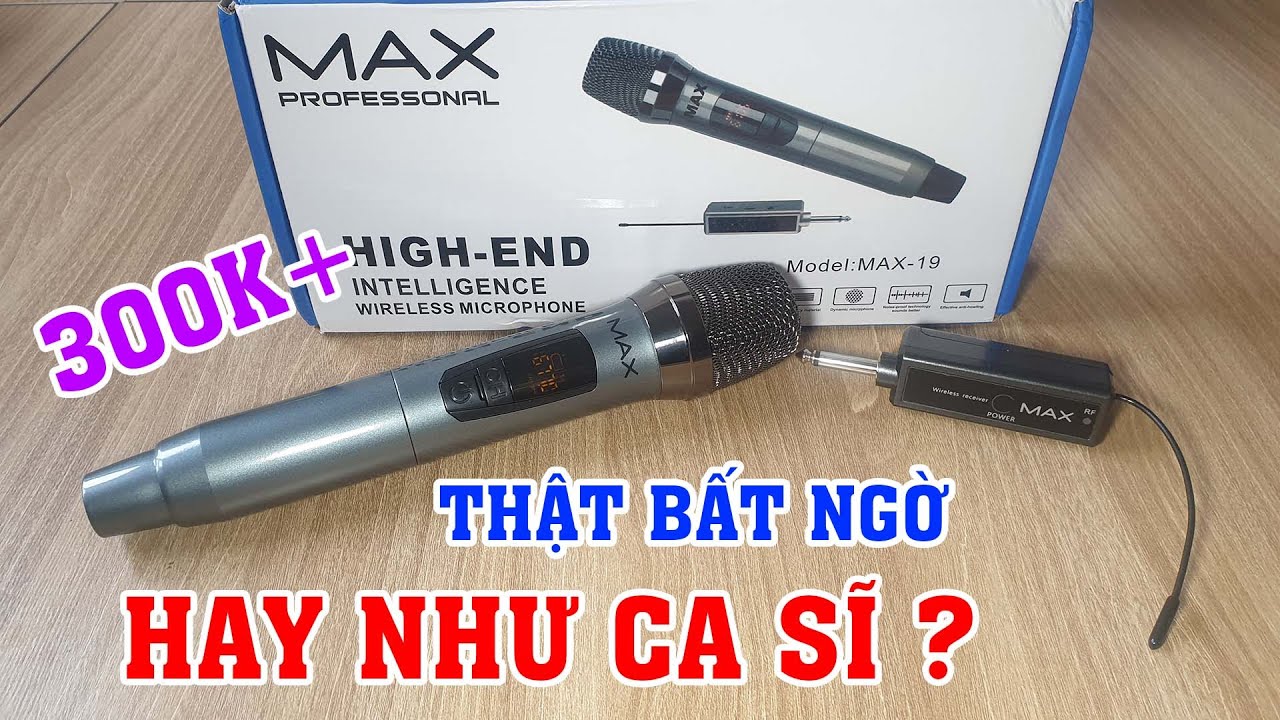 Hát karaoke như ca sĩ với mic không dây Max-19 giá chỉ 300K+ . Thật không vậy ?