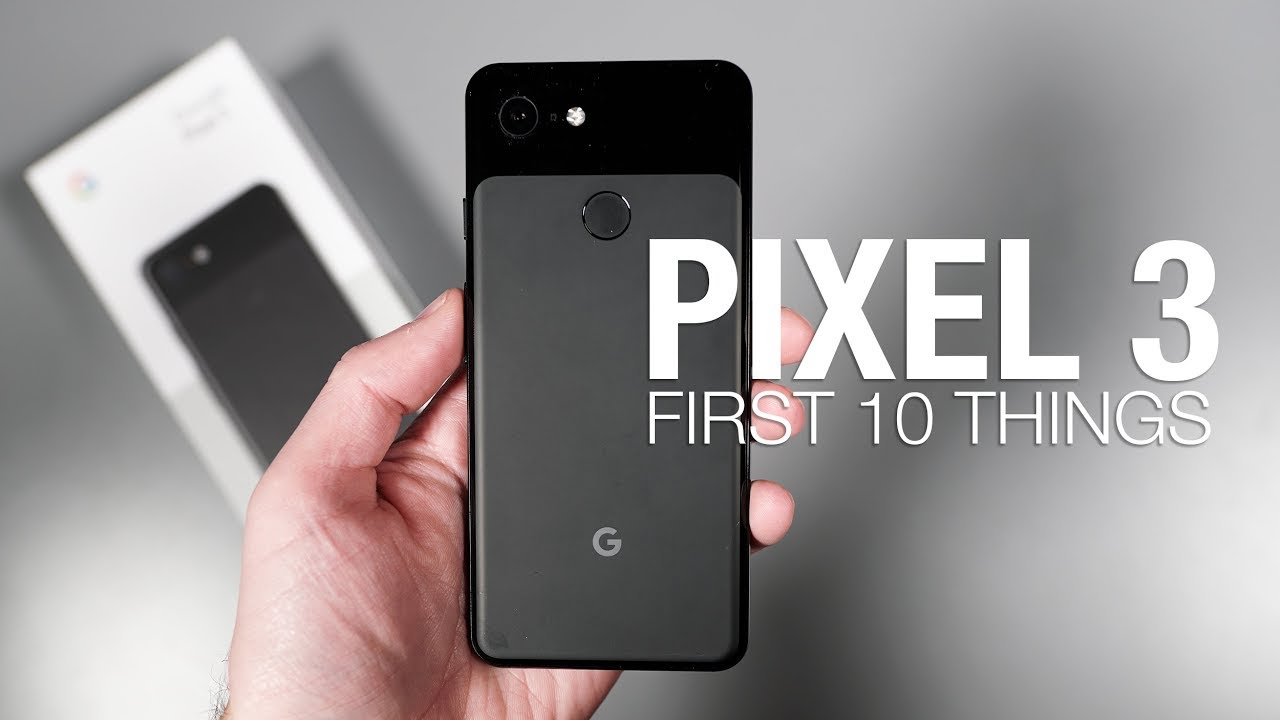 Pixel 3: First 10 Things to Do!