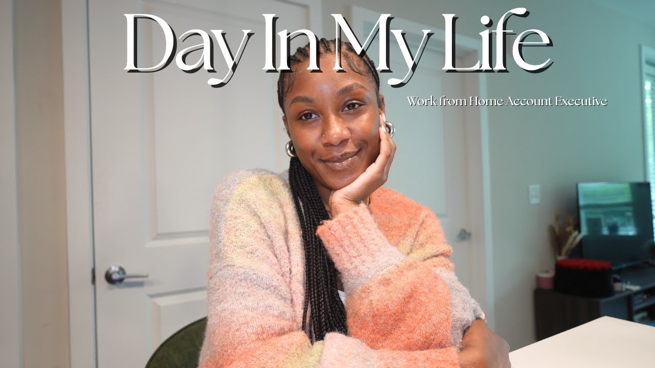 DAY IN MY LIFE | Account Executive + 9 - 5 Work From Home Routine + Black Women in Tech