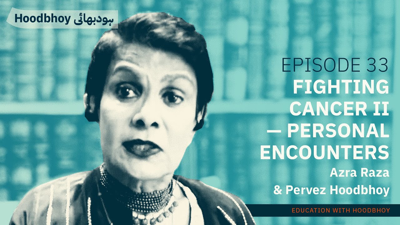 Fighting Cancer II - Personal Encounters  | Azra Raza & Pervez Hoodbhoy |
