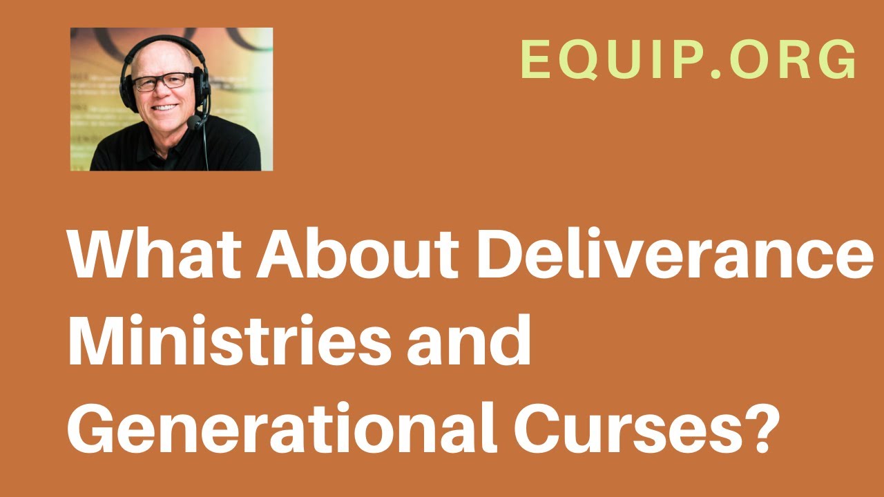 Deliverance Ministries and Generational Curses