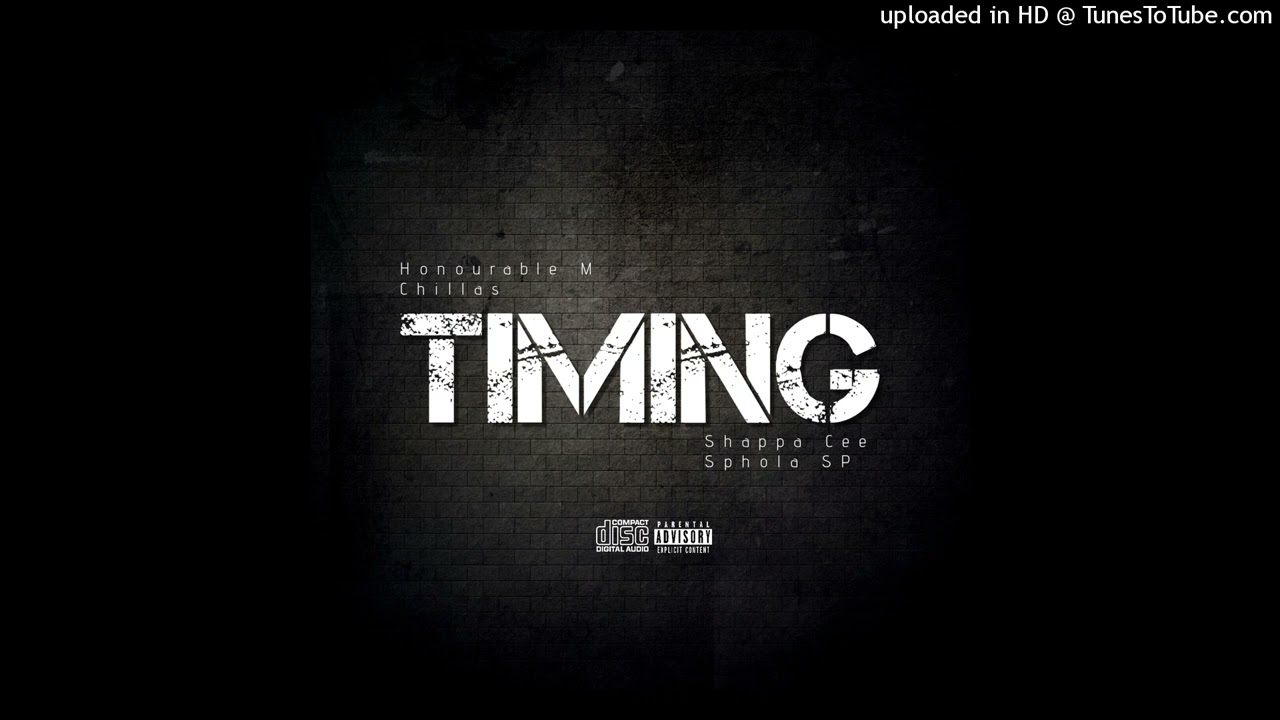 TIMING - Honourable M, Chillas, ShappaCee & Sphola SP