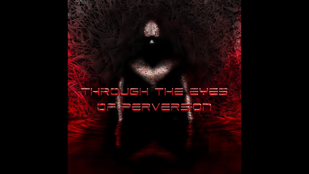 Through The Eyes Of Perversion - TTEOP (2013 - full album)