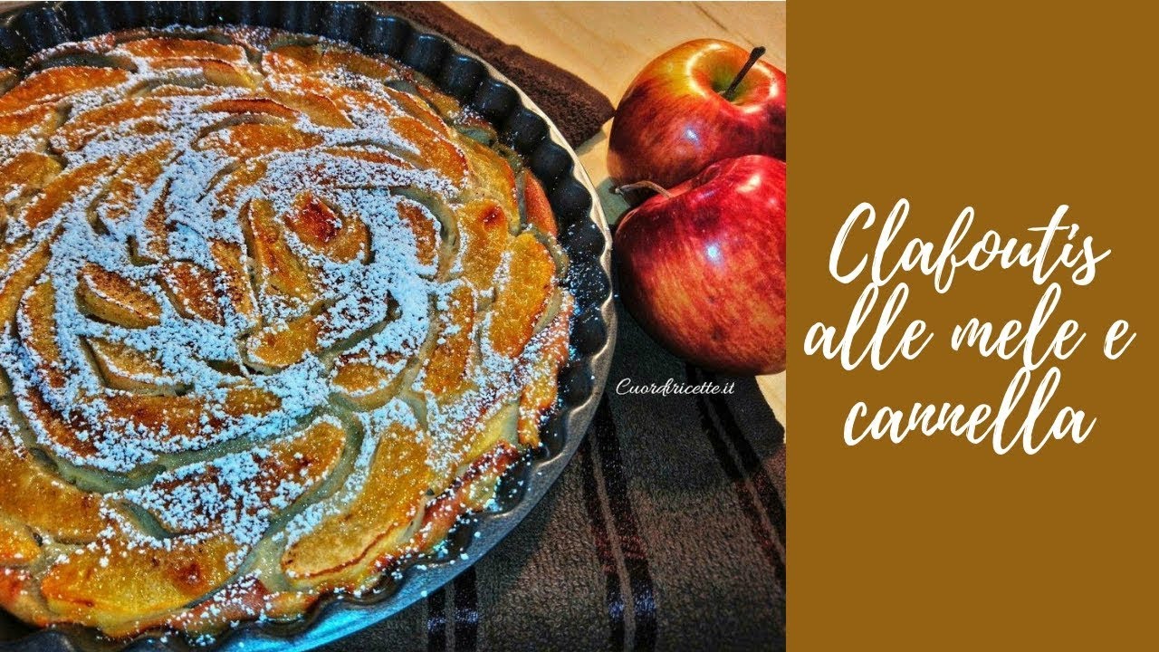 CLAFOUTIS ALLE MELE E CANNELLA, ricetta semplice e veloce - CUOR DI RICETTE