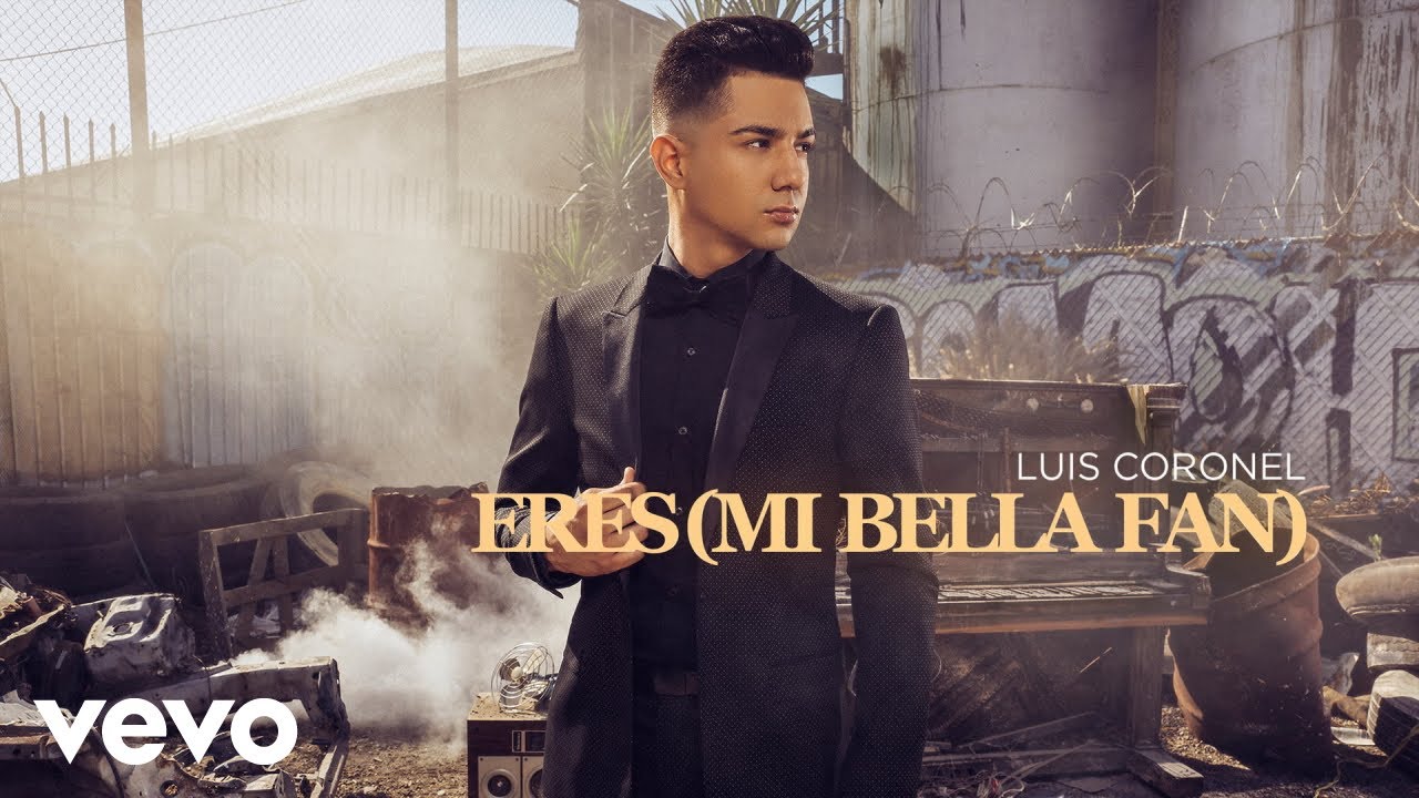 Luis Coronel - Eres (Mi Bella Fan)(Audio)