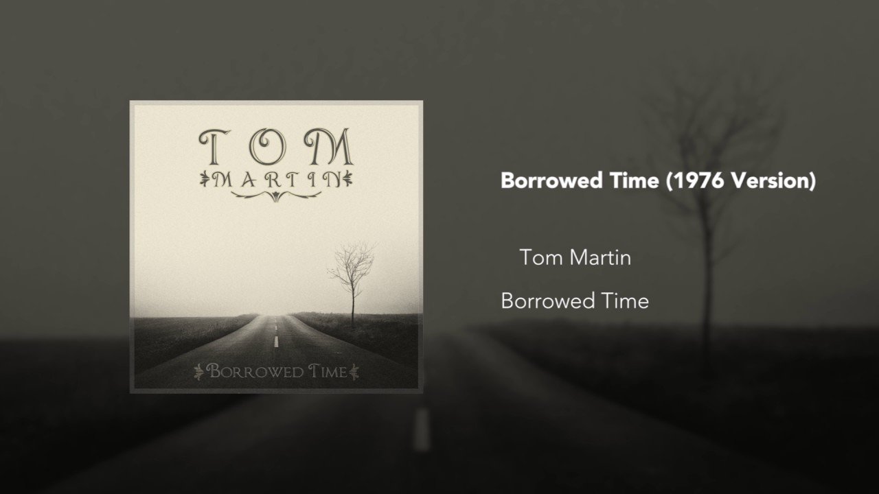Borrowed Time (1976 Version) - Tom Martin