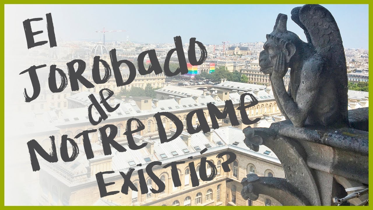 EL JOROBADO DE NOTRE DAME, EXISTIO?  LA CATEDRAL DE NOTRE DAME (FRANCIA 2018)