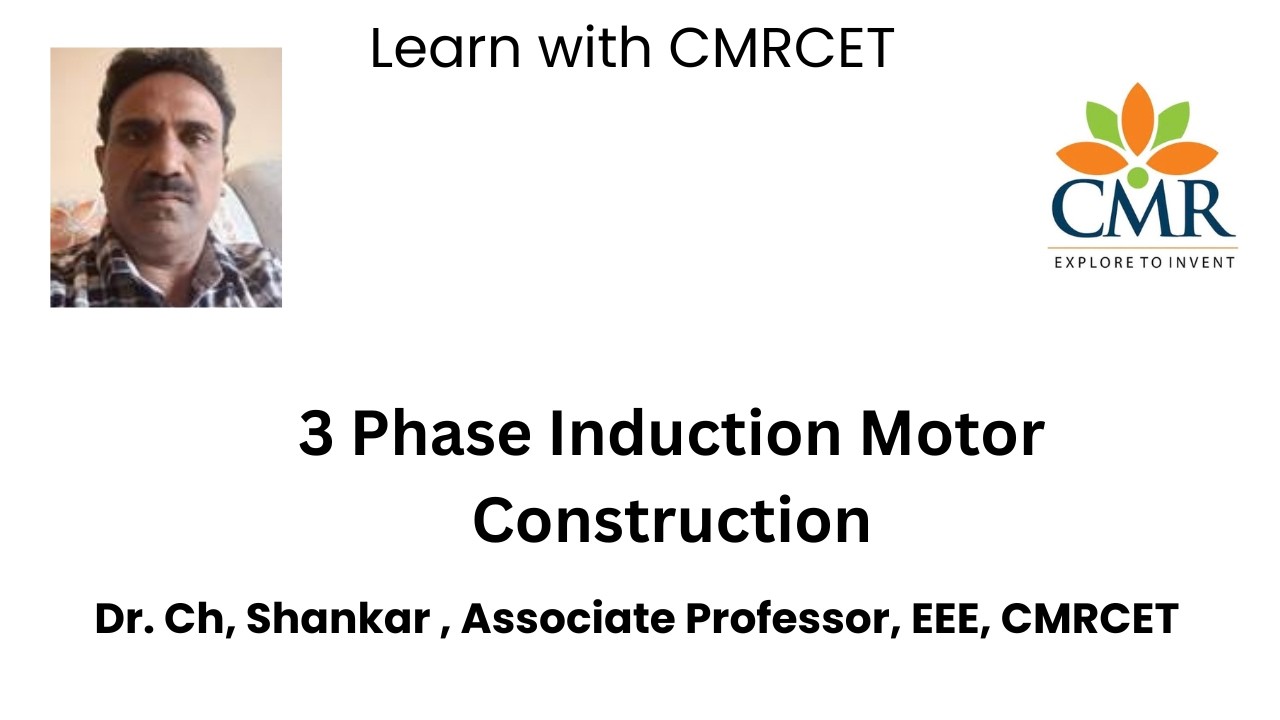 3 Phase Induction Motor Construction, Mr. Ch, Shankar Rao , Associate Professor, EEE, CMRCET