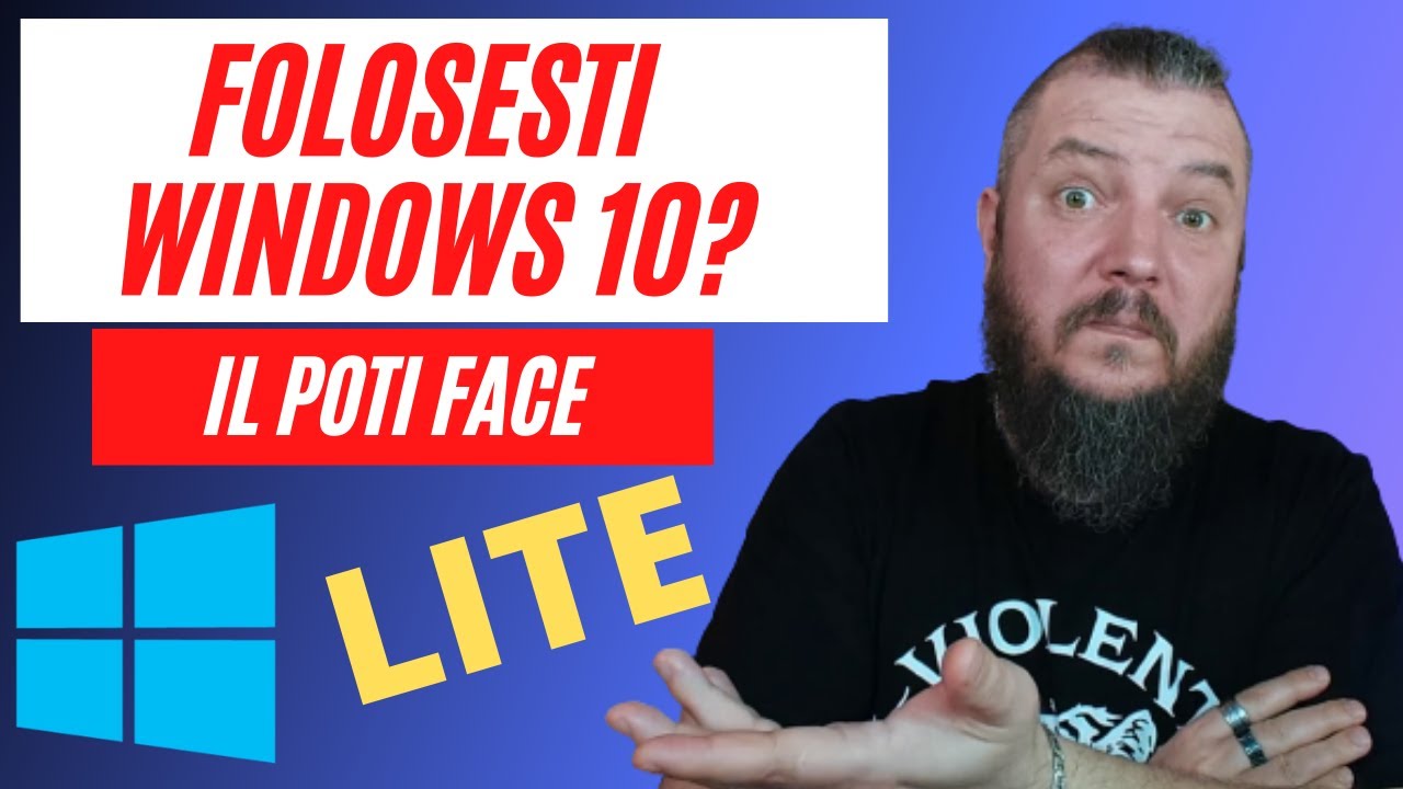 Folosesti Windows 10? Vezi Cum il Poti Face Windows 10 LITE |