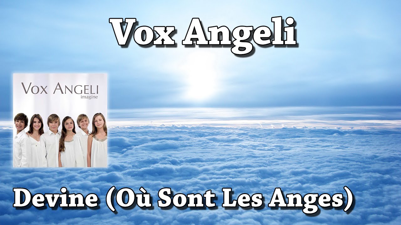 Devine (Où Sont Les Anges) - Vox Angeli (HQ)