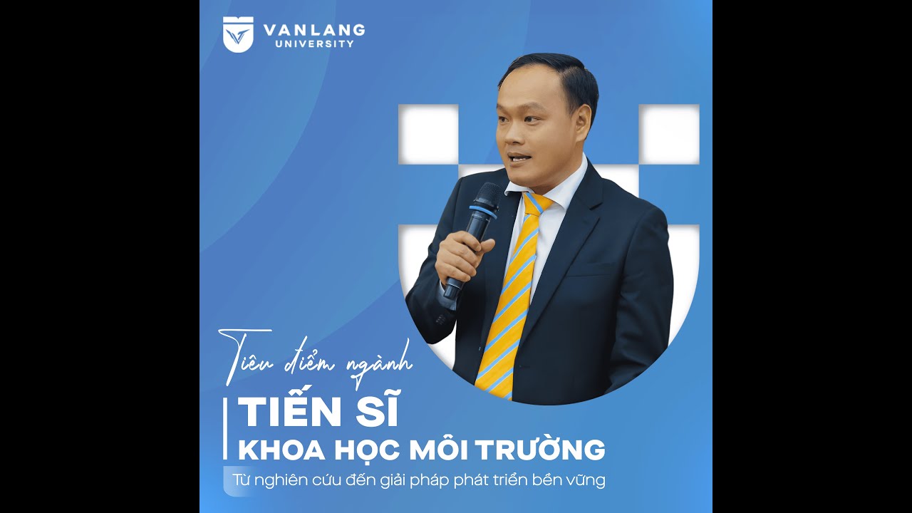 TIẾN SĨ KHOA HỌC MÔI TRƯỜNG – Từ nghiên cứu đến giải pháp phát triển bền vững