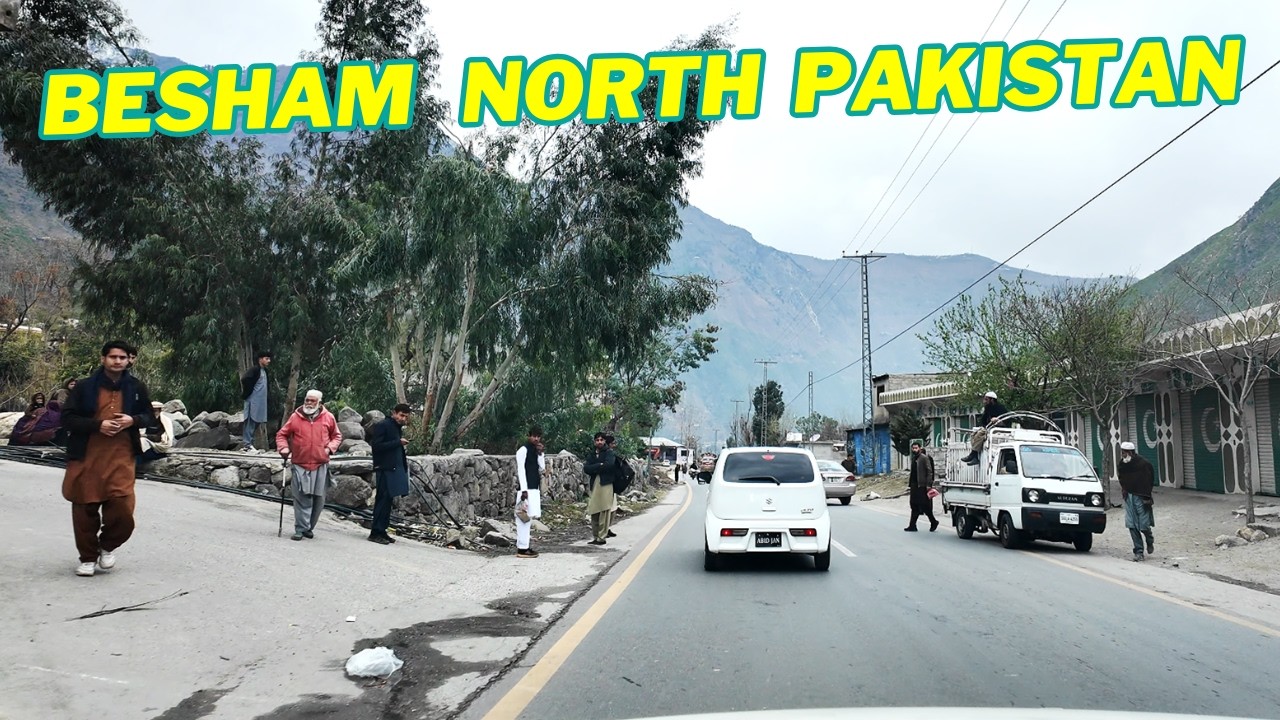 Shangla Travel Series Part 9 | Crossing Besham Bazar & Besham Hilton Hotel | North Pakistan Journey