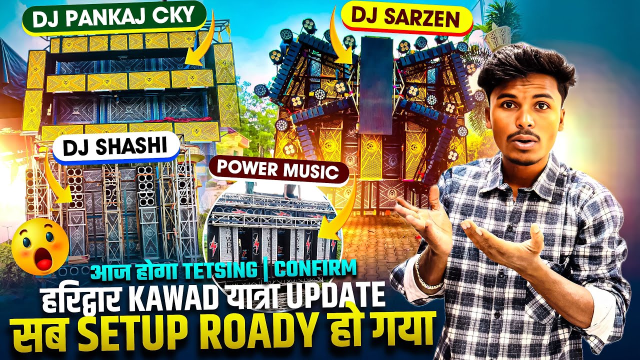 Dj Sarzen X Power Music Dj Pankaj Dj Shashi Final Update Sound Testing | Haridwar Yatra Good News 😍