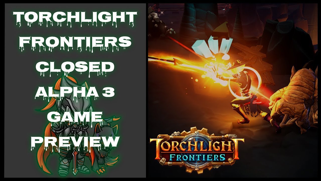 Torchlight Frontiers - 🐥Closed Alpha 3 Introduction Preview (MMO Aspects, Upcoming Game)