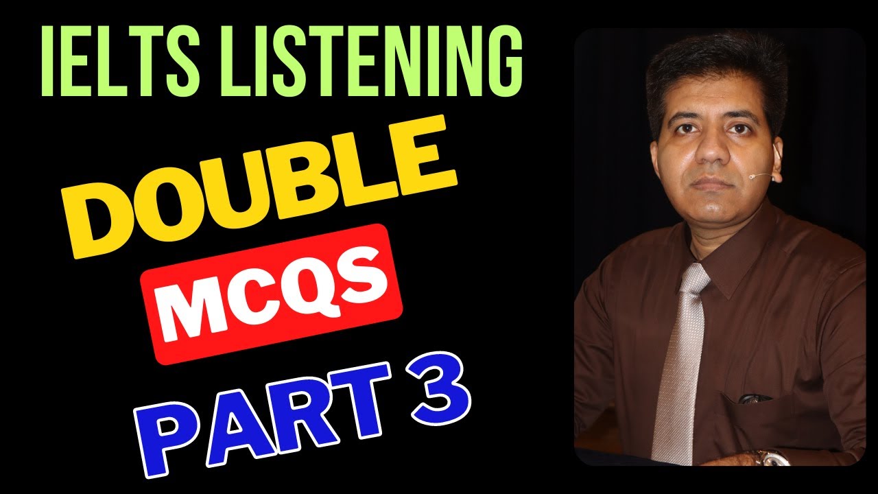 IELTS Listening -  DOUBLE MCQs In Part 3 By Asad Yaqub