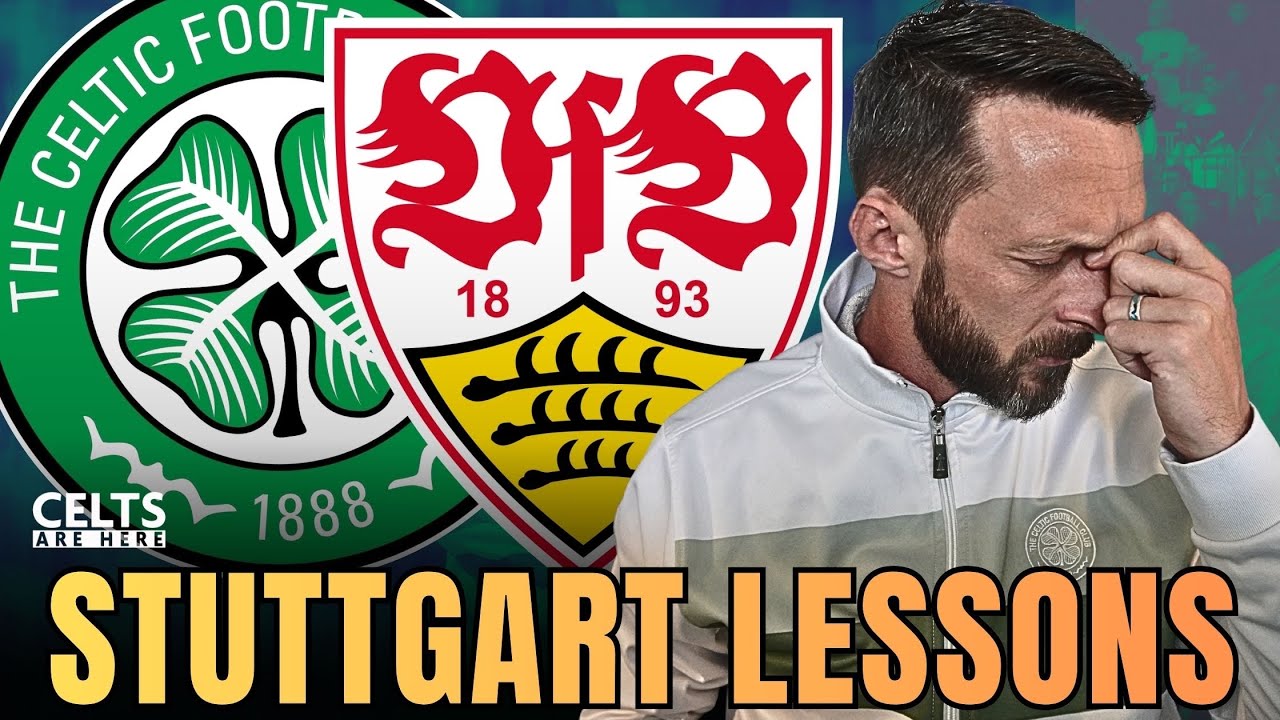 Celtic V Stuttgart Breakdown & Reaction