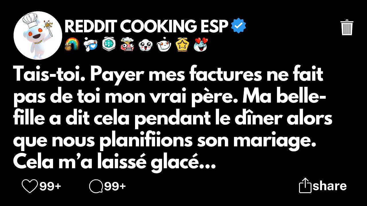 Tais-toi. Payer mes factures ne fait pas de toi mon vrai père. Ma belle-fille a dit cela pendant...