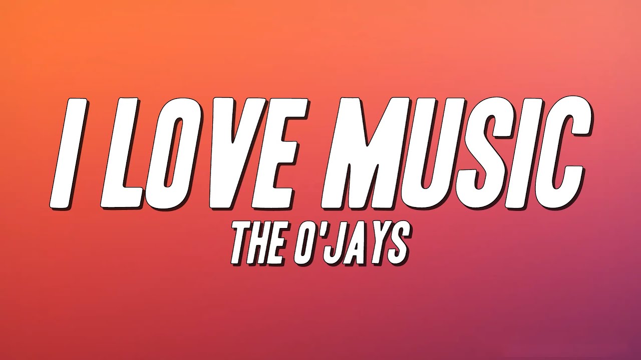 The O'Jays - I Love Music (Lyrics)