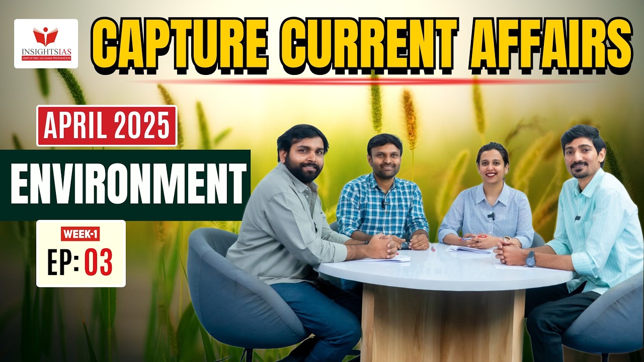 Capture the Current Affairs | Week: 1 - Episode 03: April 2025 – Environment & Ecology