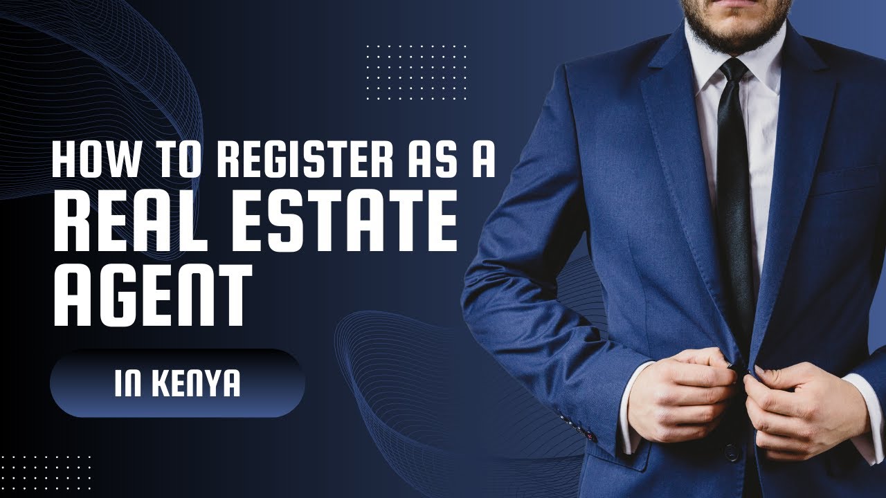 Truth About Registering as a Real Estate Agent in Kenya: Includes tips and tricks