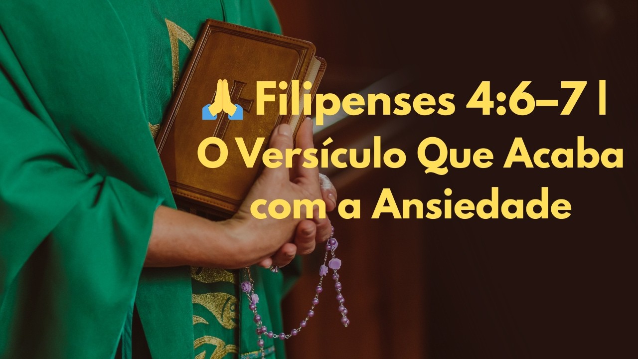 🙏 Filipenses 4:6–7 | O Versículo Que Acalma a Ansiedade e Traz Paz Antes de Dormir