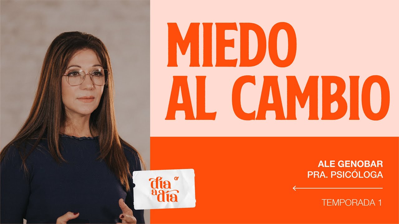 Pra. Psicóloga  Alejandra Genobar  - Miedo al cambio