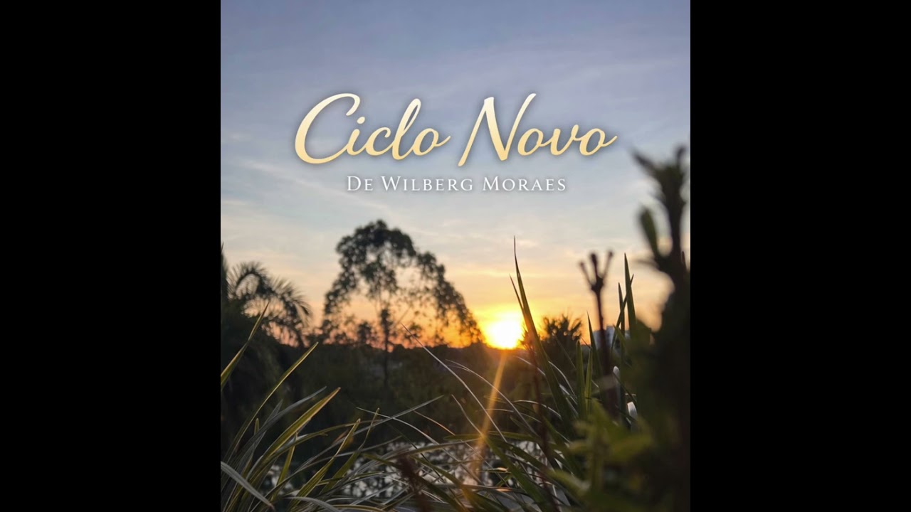 É um Ciclo Novo, vou recomeçar. Letra de Wilberg Moraes.