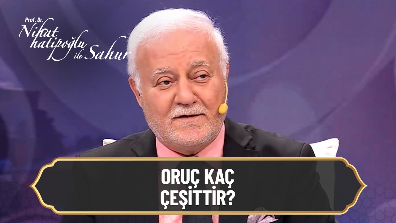 Oruç kaç çeşittir? - Nihat Hatipoğlu ile Sahur 3. Bölüm | 21 Şubat 2026