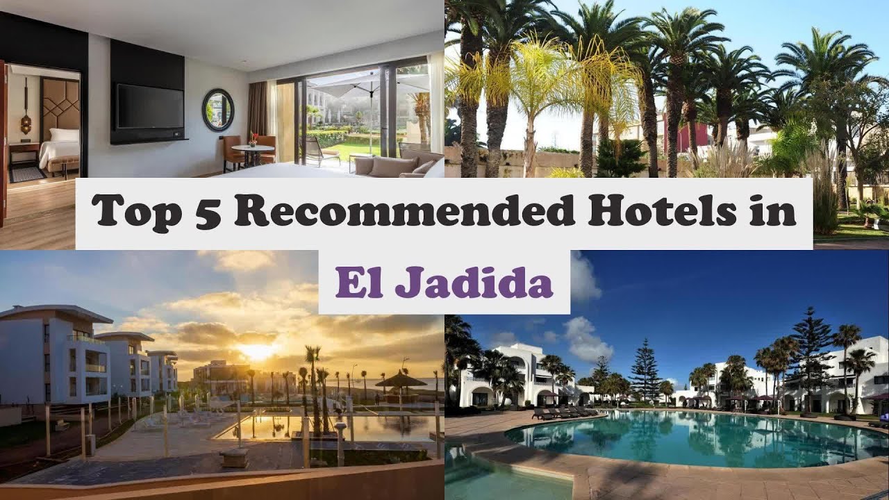 Top 5 Recommended Hotels In El Jadida | Best Hotels In El Jadida