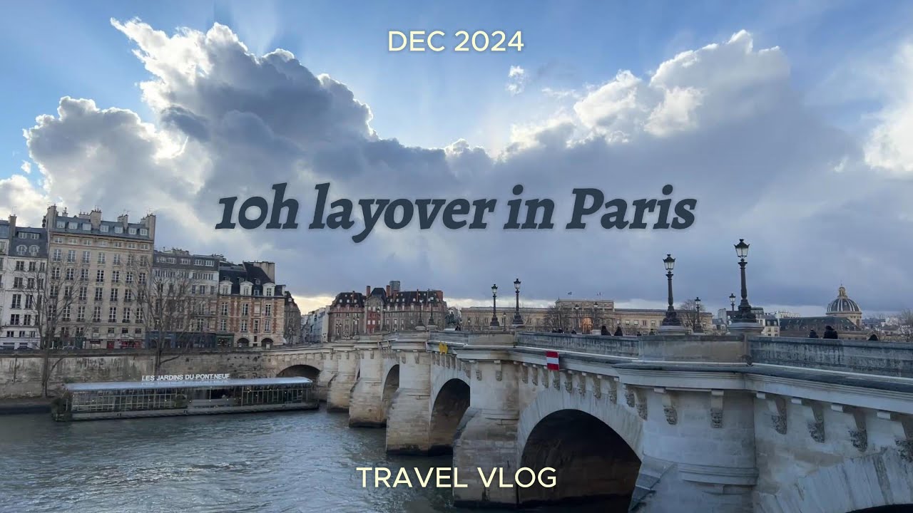 a 10 hour layover in Paris~