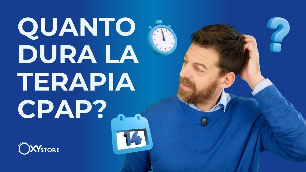 Quanto dura la terapia CPAP? Ecco la verità