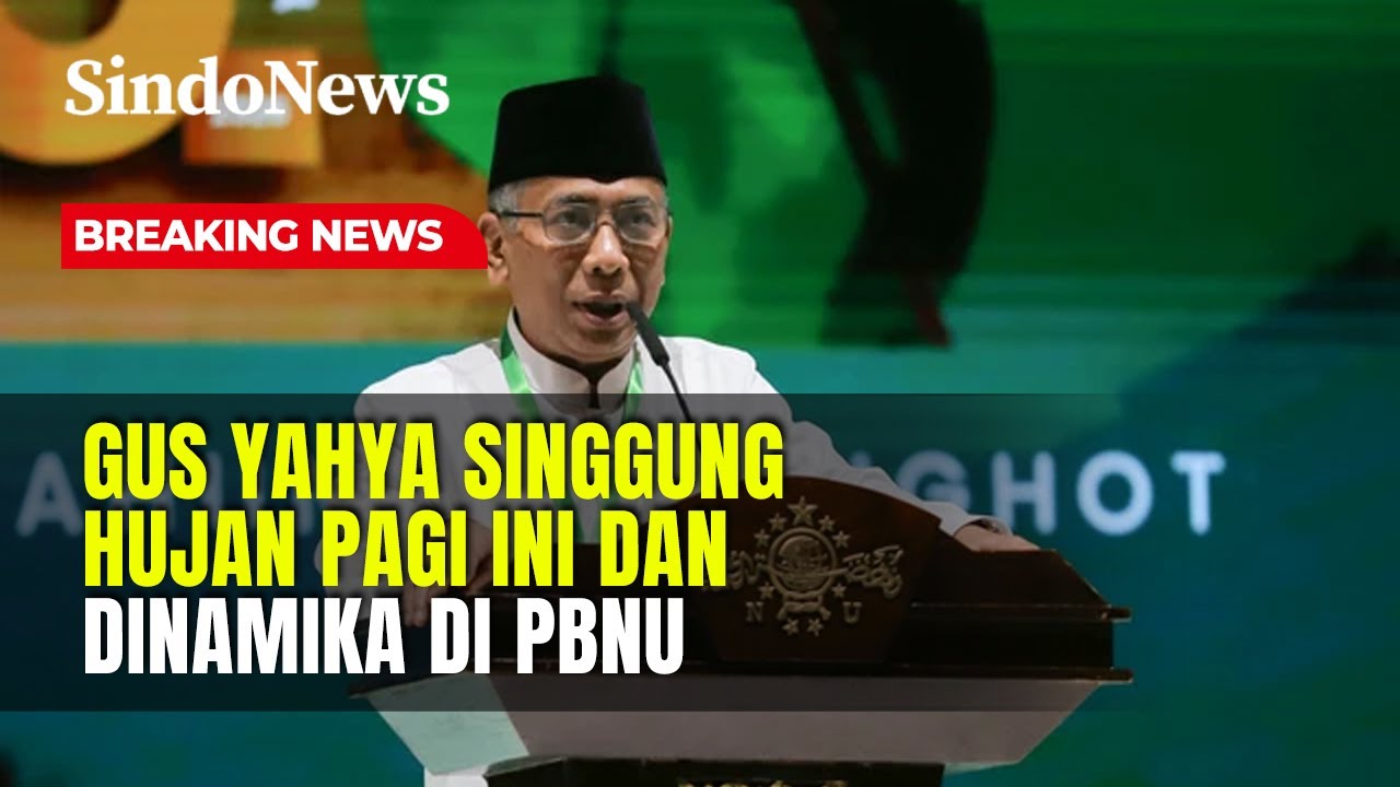 Gus Yahya Singgung Hujan Pagi Ini dan Dinamika di PBNU: Tak Kalah Lebatnya | Breaking News | 31/01