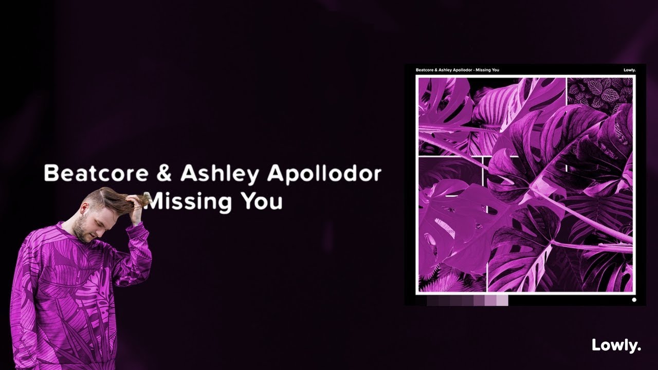 Beatcore & Ashley Apollodor - Missing You