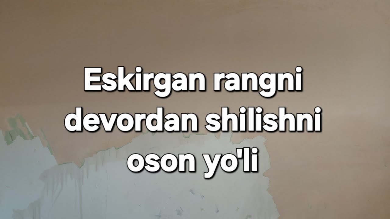 Eskirgan rangni devordan shilishni oson yo'li