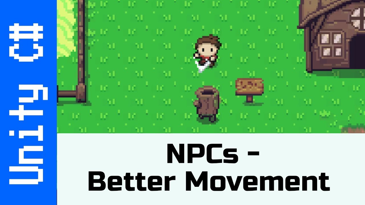 NPCs - Better Movement: Make a game like Zelda using Unity and C#