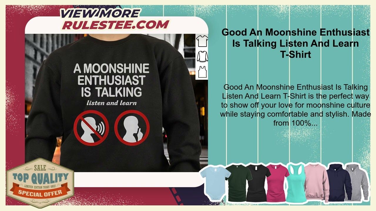 Good An Moonshine Enthusiast Is Talking Listen And Learn T-Shirt