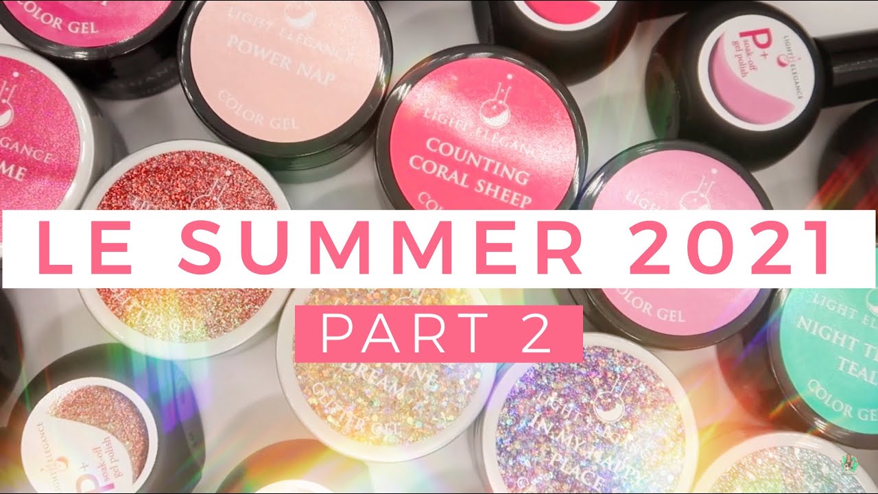 PART 2 Colour Comparisons Light Elegance Summer 2021 | Dreaming In Color | Hard Gel & P+ Gel Polish