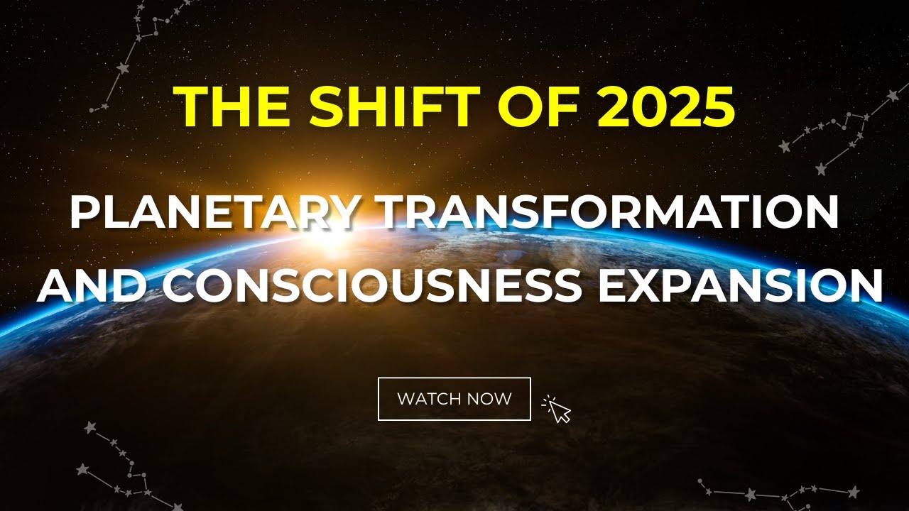 🌍 The Shift of 2025: Understanding Planetary Transformation and Consciousness Expansion 🌌